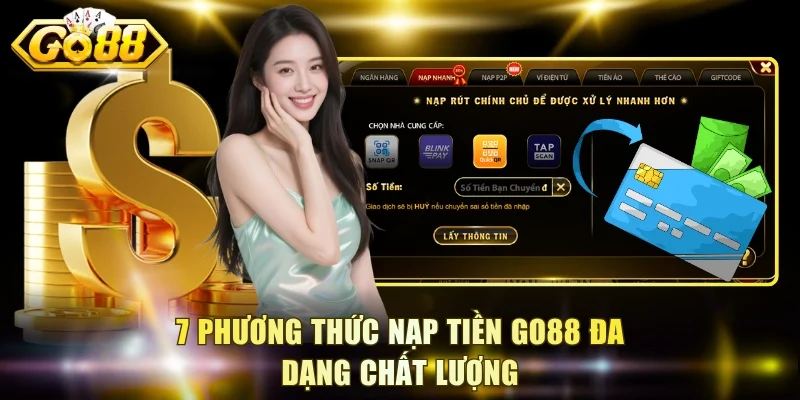 7 phương thức nạp tiền Go88 đa dạng chất lượng