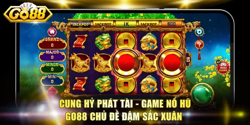 Cung Hỷ Phát Tài - Game nổ hũ Go88 chủ đề đậm sắc xuân 